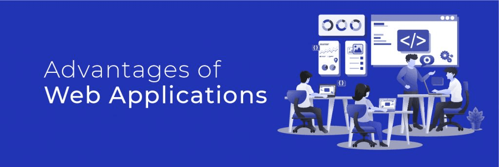 What Are The Advantages Of Web Application